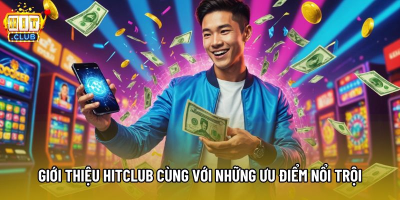 Giới thiệu Hitclub cùng với những ưu điểm nổi trội Giới thiệu Hitclub cùng với những ưu điểm nổi trội