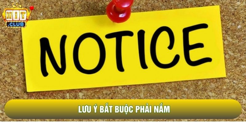 Lưu ý bắt buộc phải nắm Lưu ý bắt buộc phải nắm