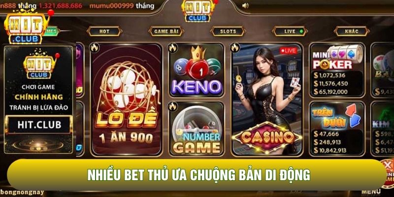 Nhiều bet thủ ưa chuộng bản di động Nhiều bet thủ ưa chuộng bản di động