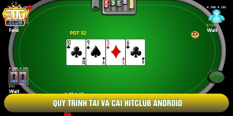 Quy trình tải và cài Hitclub android Quy trình tải và cài Hitclub android